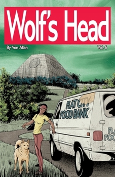 Wolf's Head Volume 6 - An Original Graphic Novel Series: As Lauren Greene attempts to restart her life in Alaska, Lauren discovers that Billy, a ... an abandoned goldmine, and is confronted by a