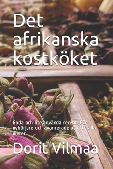 Paperback Det afrikanska kostköket: Goda och lite använda recept. För nybörjare och avancerade och för alla dieter. [Swedish] Book