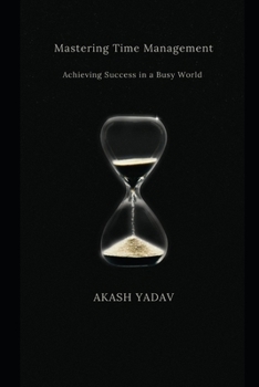 Paperback Mastering Time Management: Achieving Success in a Busy World Book