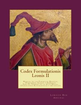 Paperback Codex Formulationis Leonis II: Manual de las Formulas Magicas, Posiciones, Signos y Simbolos Para El Trabajo de la Alta Magia [Spanish] Book