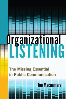 Hardcover Organizational Listening: The Missing Essential in Public Communication Book