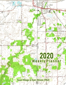 2020 Weekly Planner: Sauk Village & Dyer, Illinois (1962): Vintage Topo Map Cover