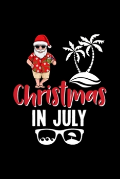 Christmas In July Notebook: Blank Lined Notebook Journal for Work, School, Office | 6x9 110 page