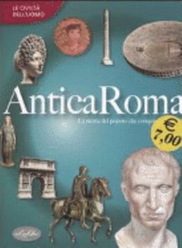Hardcover Antica Roma: La storia del popolo che conquistò il mondo Book