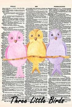 Paperback Three Little Birds: A 6x9 Matte Soft Cover Vintage Style Upcycled Dictionary Art Notebook with 120 Dot Grid Pages Book