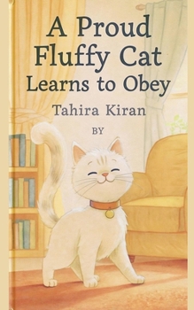 Paperback A Proud Fluffy Cat Learns to Obey Book
