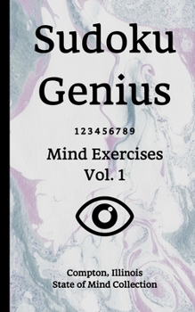 Paperback Sudoku Genius Mind Exercises Volume 1: Compton, Illinois State of Mind Collection Book