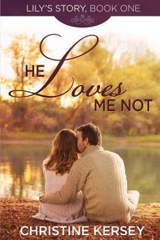 He Loves Me Not - Book #1 of the Lily's Story