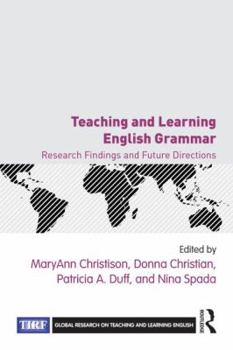 Teaching and Learning English Grammar: Research Findings and Future Directions - Book  of the Global Research on Teaching and Learning English