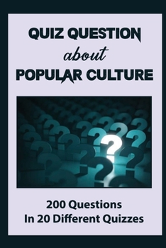 Paperback Quiz Question About Popular Culture: 200 Questions In 20 Different Quizzes Book