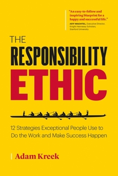 Paperback The Responsibility Ethic: 12 Strategies Exceptional People Use to Do the Work and Make Success Happen Book