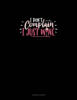 Paperback I Don't Complain I Just Wine: Accounts Journal Book