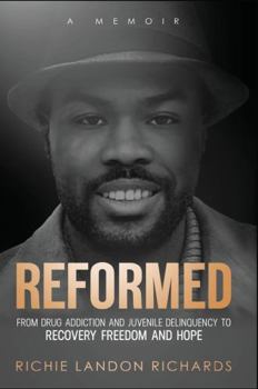Hardcover Reformed: From Drug Addiction and Juvenile Delinquency to Recovery Freedom and Hope Book
