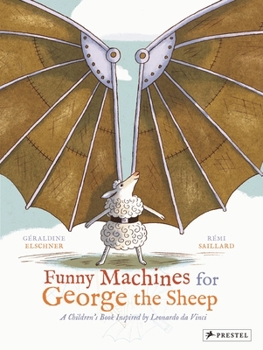 Hardcover Funny Machines for George the Sheep: A Children's Book Inspired by Leonardo Da Vinci Book