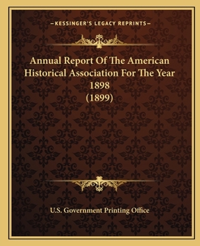 Paperback Annual Report Of The American Historical Association For The Year 1898 (1899) Book