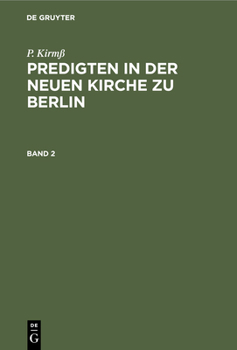 Hardcover P. Kirmß Predigten in Der Neuen Kirche Zu Berlin. Band 2 [German] Book