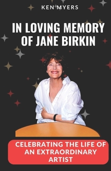 Paperback In Loving Memory of Jane Birkin: Celebrating the Life of an Extraordinary Artist Book