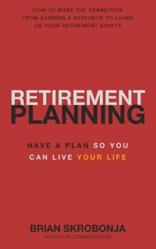 Paperback Retirement Planning: Have A Plan So You Can Live Your Life Book