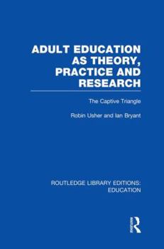 Paperback Adult Education as Theory, Practice and Research: The Captive Triangle Book