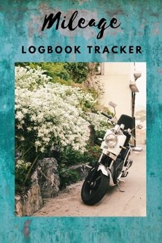 Mileage Logbook Tracker: Motorcycle Book For Road Trips, Bike Log, Riding Travel Journal (Bike Gifts)