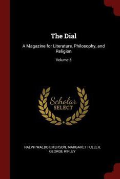 Paperback The Dial: A Magazine for Literature, Philosophy, and Religion; Volume 3 Book