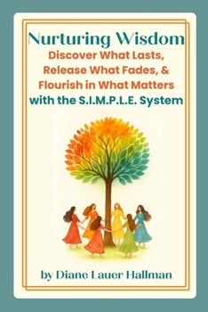 Paperback Nurturing Wisdom: Discover What Lasts, Release What Fades, & Flourish in What Matters with the S.I.M.P.L.E. System Book