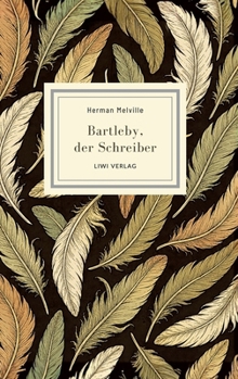 Herman Melville: Bartleby, der Schreiber. Eine Geschichte aus der Wall Steet.: Ein Meisterwerk über Entfremdung, Einsamkeit und die Macht des Widerstands. (German Edition)