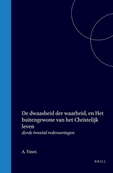 De dwaasheid der waarheid, en Het buitengewone van het Christelijk leven: derde tweetal redevoeringen (Dutch Edition)