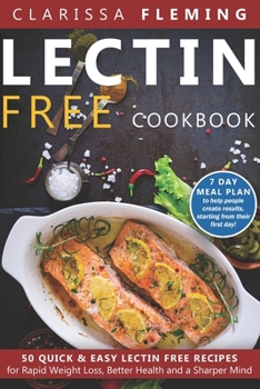 Paperback Lectin Free Cookbook: 50 Quick & Easy Lectin Free Recipes for Rapid Weight Loss, Better Health and a Sharper Mind (7 Day Meal Plan To Help P Book