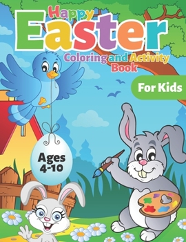 Paperback Happy Easter Coloring and Activity Book for Kids Ages 4-10: Fun and Learn, Easter Gift for Kids - Boys ad Girls Book