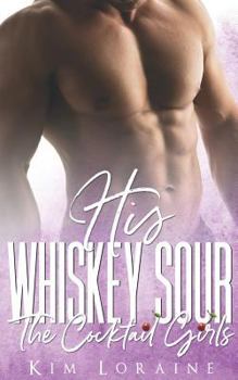 His Whiskey Sour - Book #4 of the Cocktail Girls