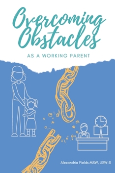 Paperback Overcoming Obstacles as a Working Parent Book