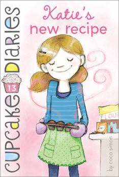 Katie's New Recipe - Book #13 of the Cupcake Diaries