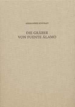 Hardcover Die Graber Von Fuente Alamo: Fuente Alamo Teil 4: Ein Beitrag Zu Den Grabriten Und Zur Chronologie Der El Argar-Kultur [German] Book