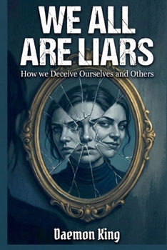 Paperback We All Are Liars: How We Deceive Ourselves and Others Book