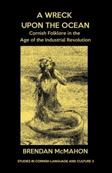 Paperback A Wreck upon the Ocean: Cornish Folklore in the Age of the Industrial Revolution Book