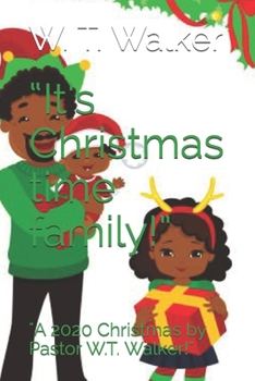 Paperback It's Christmas time family!: A 2020 Christmas by Pastor W.T. Walker! Book