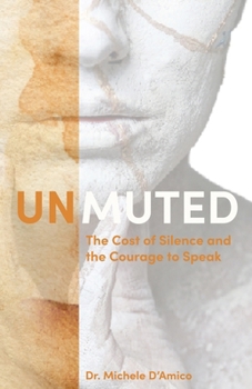 Unmuted: The Cost of Silence and the Courage to Speak