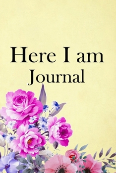 Here I am Journal: Lined Notebook / Journal Gift, 100 Pages, 6x9, Soft Cover, Matte Finish Inspirational Quotes Journal, Notebook, Diary, Composition Book