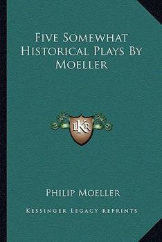 Paperback Five Somewhat Historical Plays By Moeller Book