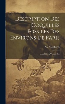 Hardcover Description Des Coquilles Fossiles Des Environs De Paris: Conchifères, Volume 1... [French] Book