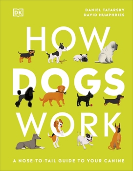 Hardcover How Dogs Work: A Head-to-Tail Guide to Your Canine (DK Practical Pet Guides) Book