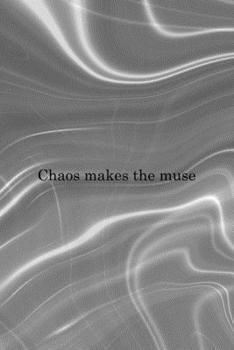 Chaos Makes The Muse: Notebook Journal Composition Blank Lined Diary Notepad 120 Pages Paperback Gray Aqua Chaos