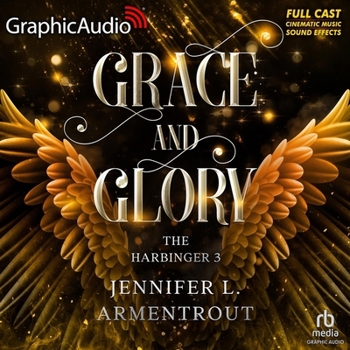 Grace and Glory Dramatized Adaptation - Book #3 of the Harbinger [Dramatized Adaptation]