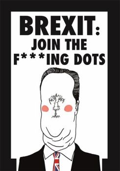 Hardcover Brexit: Join the F*cking Dots Book