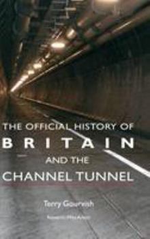 Hardcover The Official History of Britain and the Channel Tunnel Book