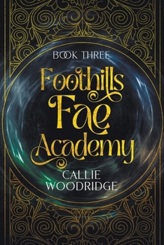 Foothills Fae Academy: Book Three