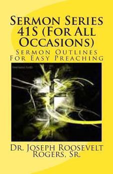 Sermon Series 41S (For All Occasions): Sermon Outlines For Easy Preaching