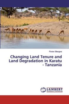 Paperback Changing Land Tenure and Land Degradation in Karatu - Tanzania Book
