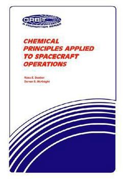Hardcover Chemical Principles Applied to Spacecraft Operations (Orbit, a Foundation Series) Book